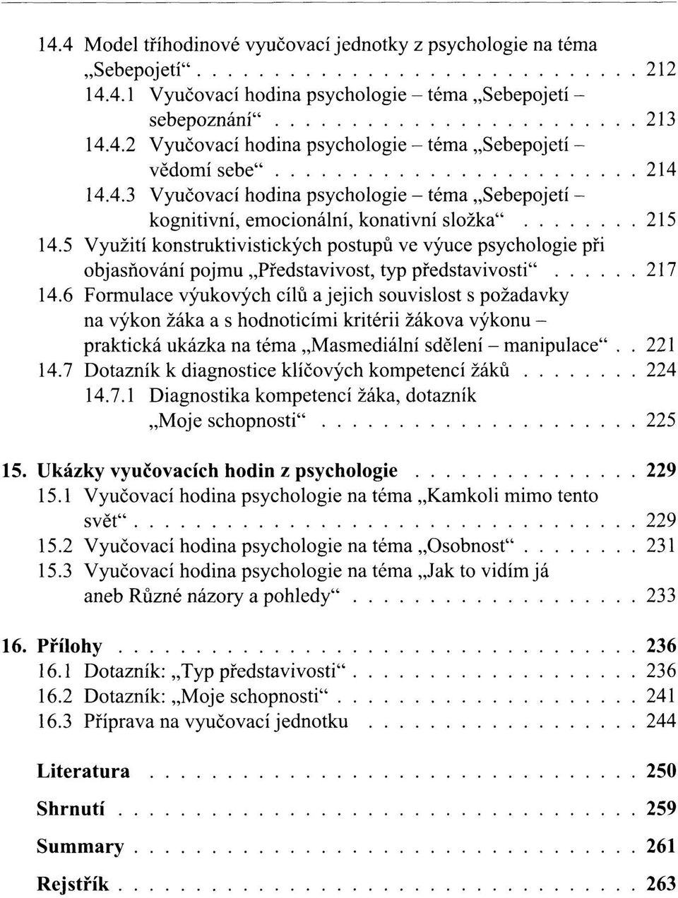 5 Využití konstruktivistických postupů ve výuce psychologie při objasňování pojmu Představivost, typ představivosti" 217 14.