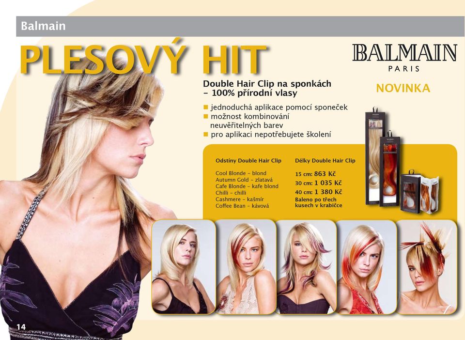 Cool Blonde - blond Autumn Gold - zlatavá Cafe Blonde - kafe blond Chilli - chilli Cashmere - kašmír Coffee