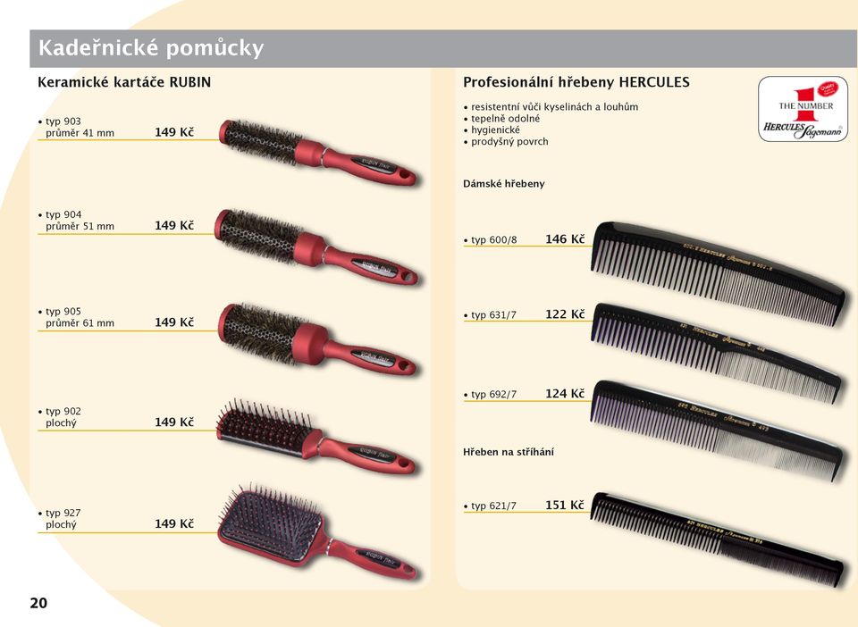 hřebeny typ 904 průměr 51 mm 149 Kč typ 600/8 146 Kč typ 905 průměr 61 mm 149 Kč typ 631/7 122