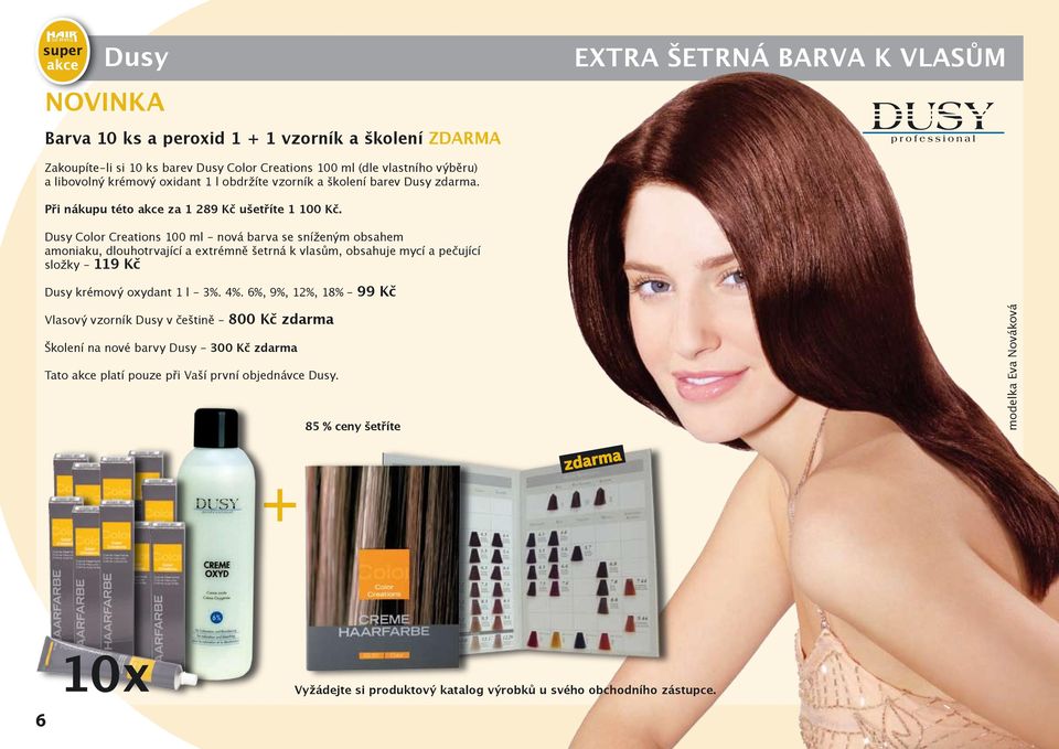 Dusy Color Creations 100 ml - nová barva se sníženým obsahem amoniaku, dlouhotrvající a extrémně šetrná k vlasům, obsahuje mycí a pečující složky - 119 Kč Dusy krémový oxydant 1 l - 3%.