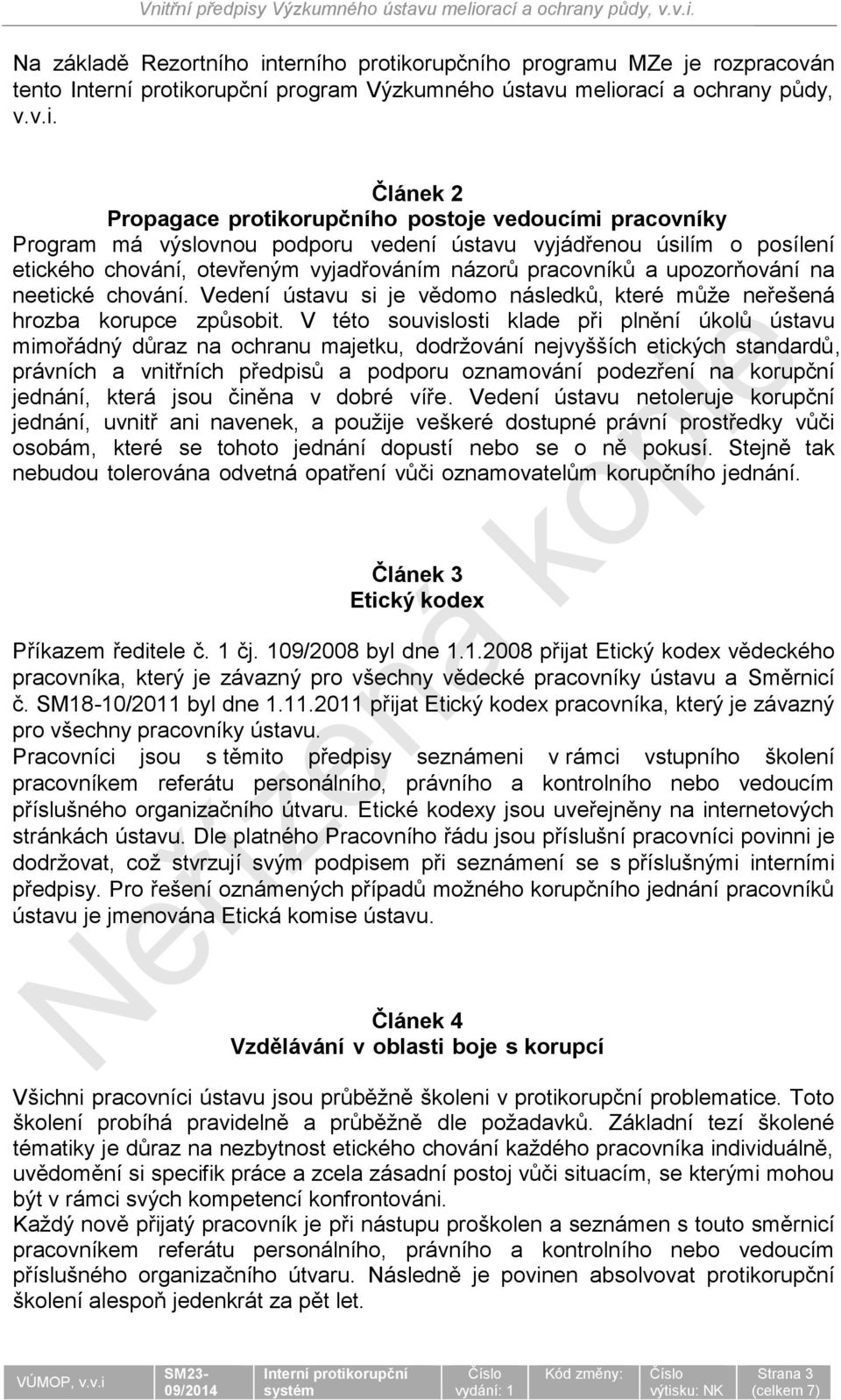 orupčního programu MZe je rozpracován tento program Výzkumného ústavu melio