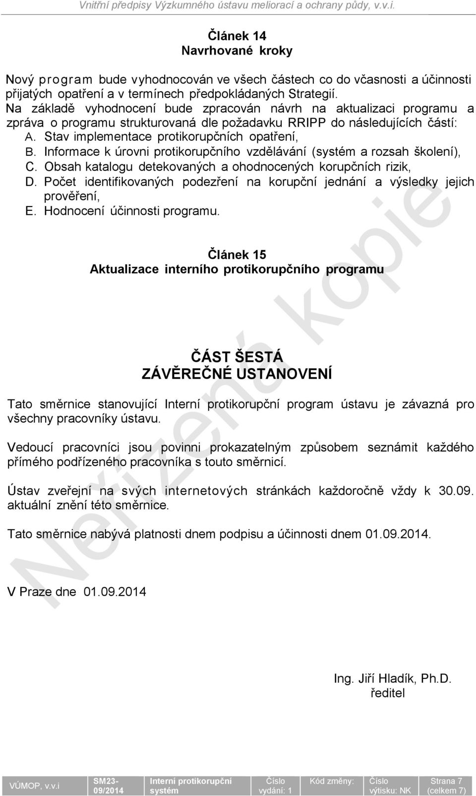 Informace k úrovni protikorupčního vzdělávání ( a rozsah školení), C. Obsah katalogu detekovaných a ohodnocených korupčních rizik, D.