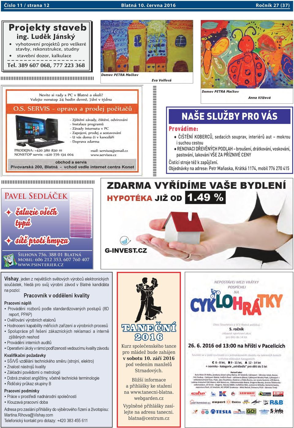 lakování VŠE ZA PŘÍZNIVÉ CENY Čistící stroje též k zapůjčení.