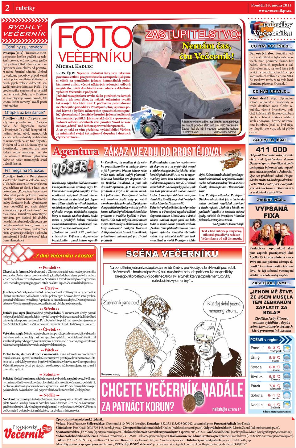 Na problematiku sprejerství se vyjádřil hodně jadrně. Když se v Prostějově stále objevují taková hovada, tak jenom krčím rameny, uvedl první muž radnice. Chøipka už bez šance?