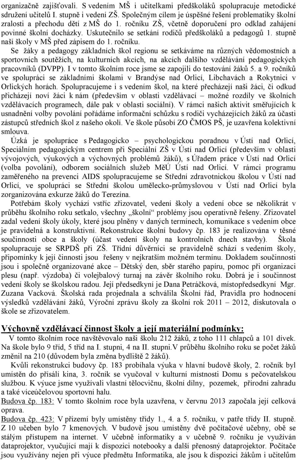 Uskutečnilo se setkání rodičů předškoláků a pedagogů 1. stupně naší školy v MŠ před zápisem do 1. ročníku.