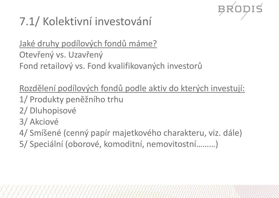 Fond kvalifikovaných investorů Rozdělení podílových fondů podle aktiv do kterých