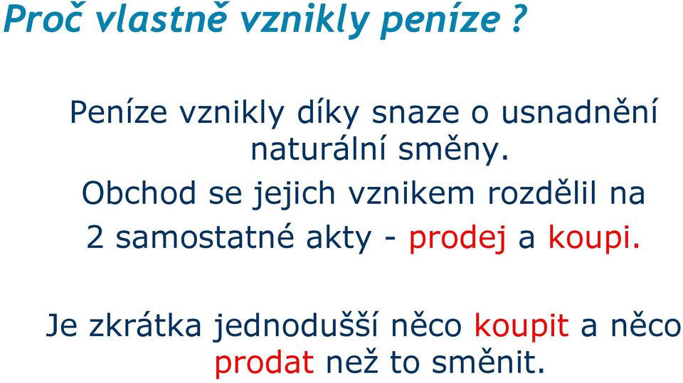 Obchod se jejich vznikem rozdělil na 2 samostatné akty