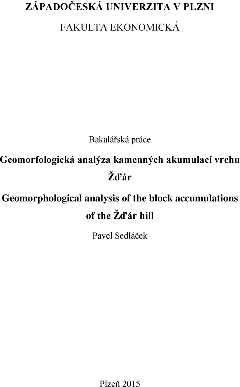 akumulací vrchu Žďár Geomorphological analysis of the