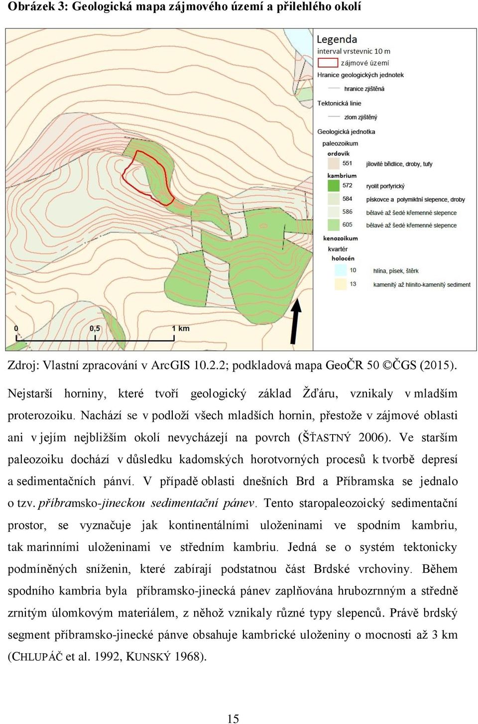 Nachází se v podloží všech mladších hornin, přestože v zájmové oblasti ani v jejím nejbližším okolí nevycházejí na povrch (ŠŤASTNÝ 2006).