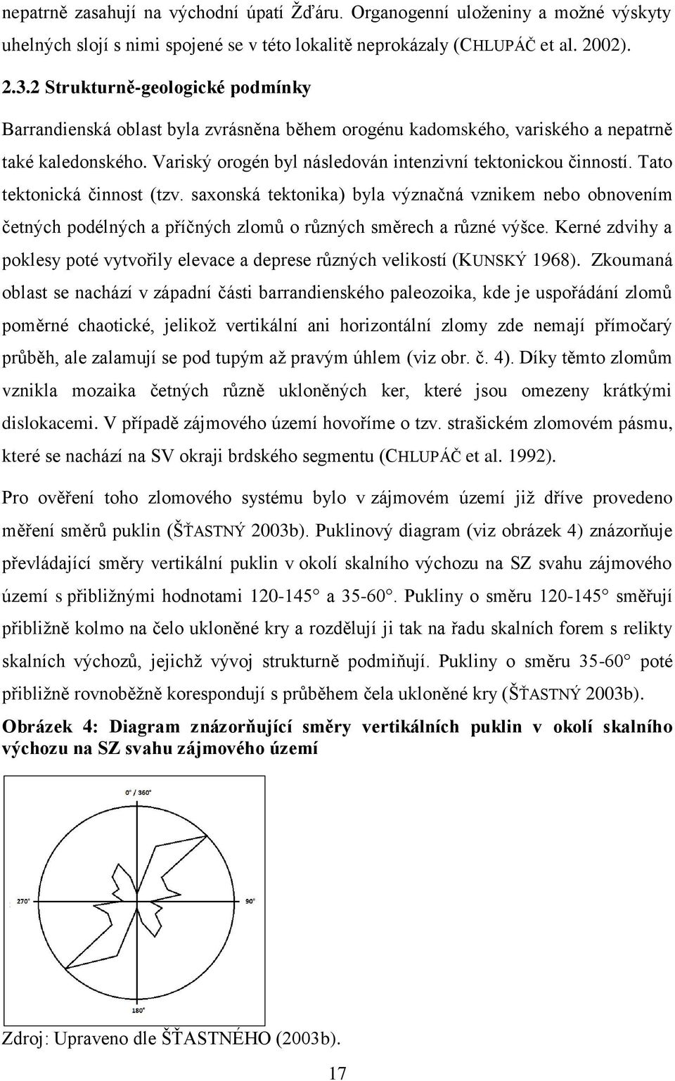 Tato tektonická činnost (tzv. saxonská tektonika) byla význačná vznikem nebo obnovením četných podélných a příčných zlomů o různých směrech a různé výšce.