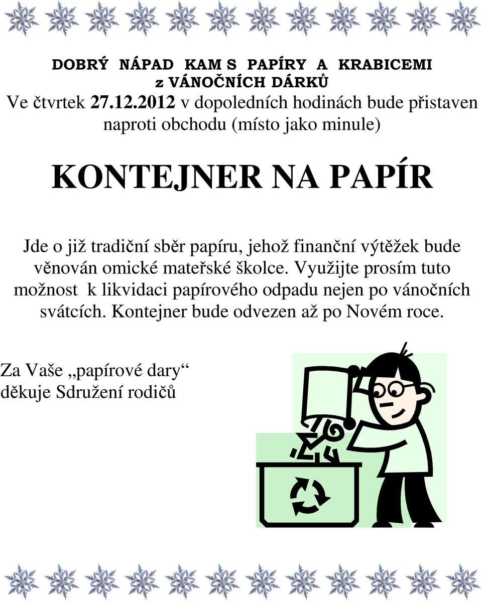 tradiční sběr papíru, jehož finanční výtěžek bude věnován omické mateřské školce.