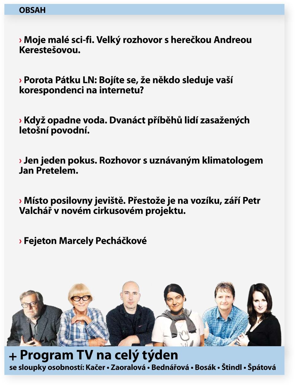 Dvanáct příběhů lidí zasažených letošní povodní. Jen jeden pokus. Rozhovor s uznávaným klimatologem Jan Pretelem.