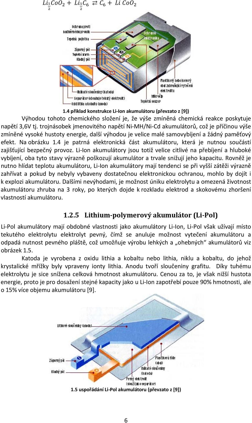 4 je patrná elektronická část akumulátoru, která je nutnou součástí zajišťující bezpečný provoz.