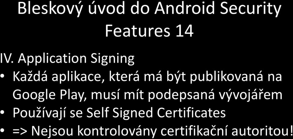 publikovaná na Google Play, musí mít podepsaná vývojářem