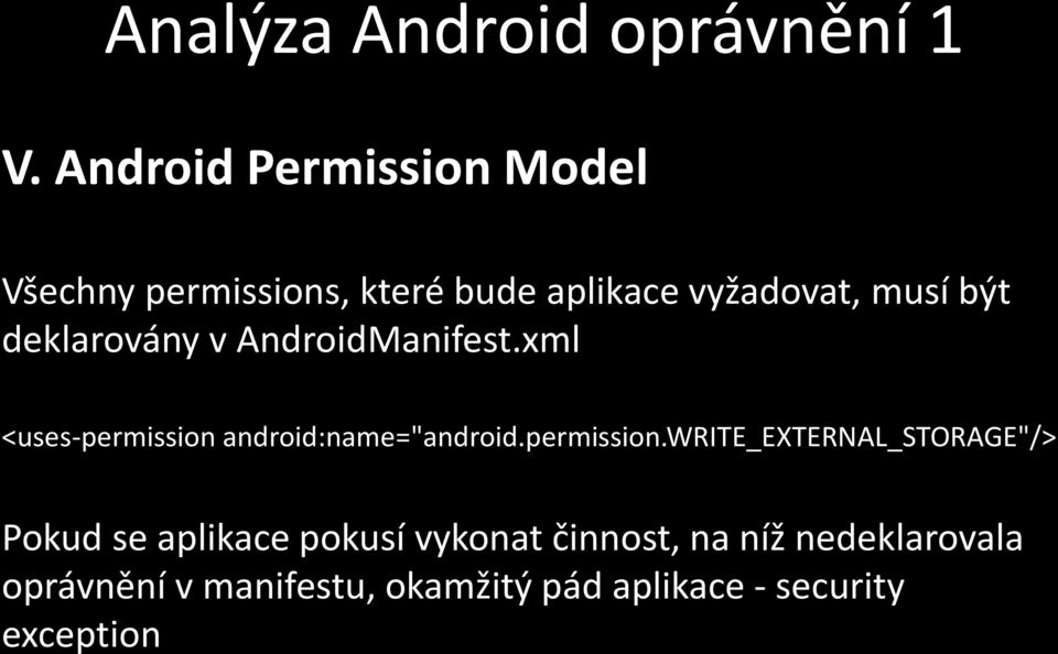 deklarovány v AndroidManifest.xml <uses-permission 