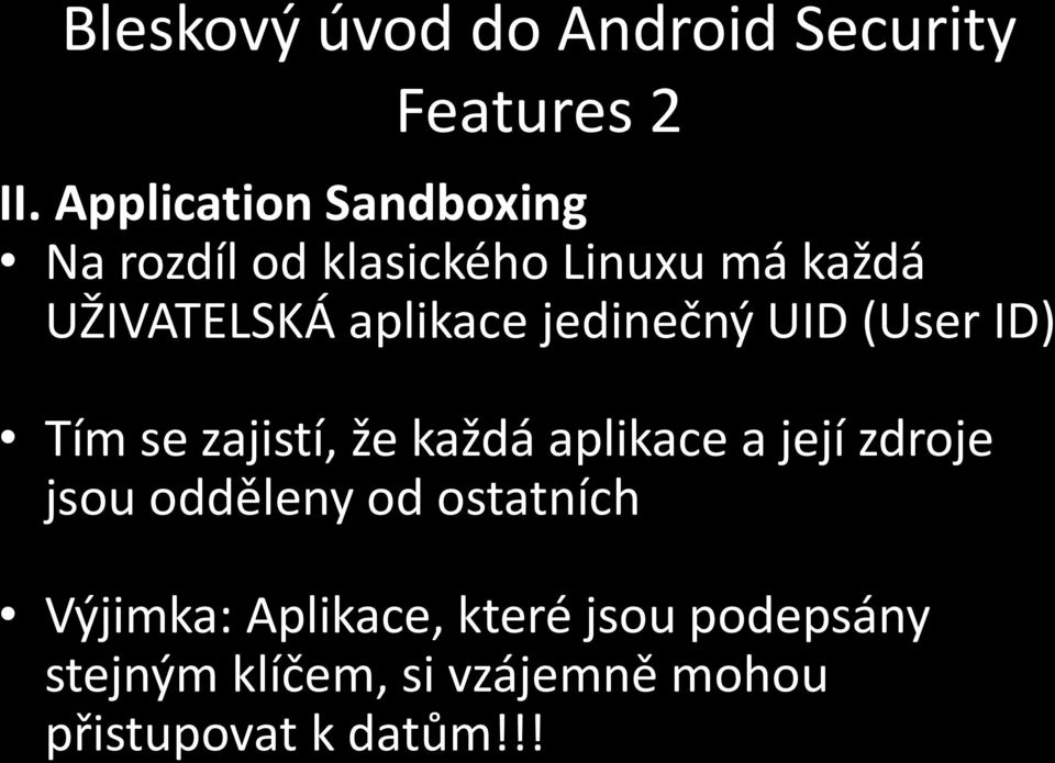 aplikace jedinečný UID (User ID) Tím se zajistí, že každá aplikace a její zdroje