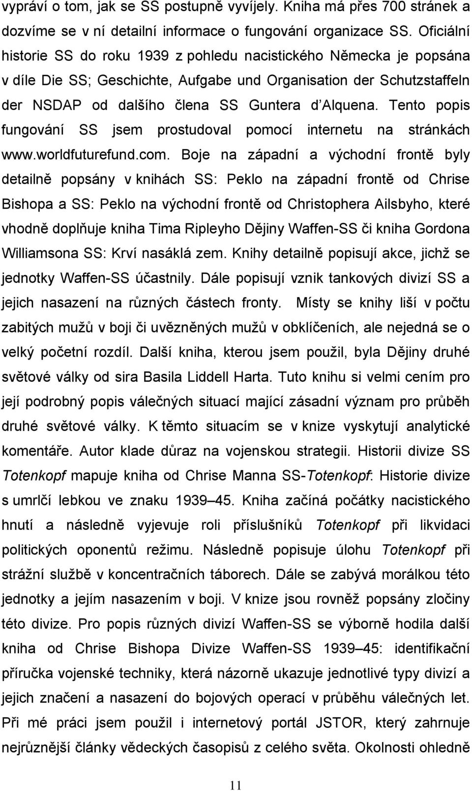 Tento popis fungování SS jsem prostudoval pomocí internetu na stránkách www.worldfuturefund.com.