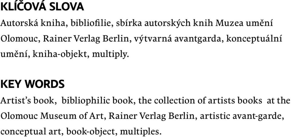 KEY WORDS Artist s book, bibliophilic book, the collection of artists books at the Olomouc