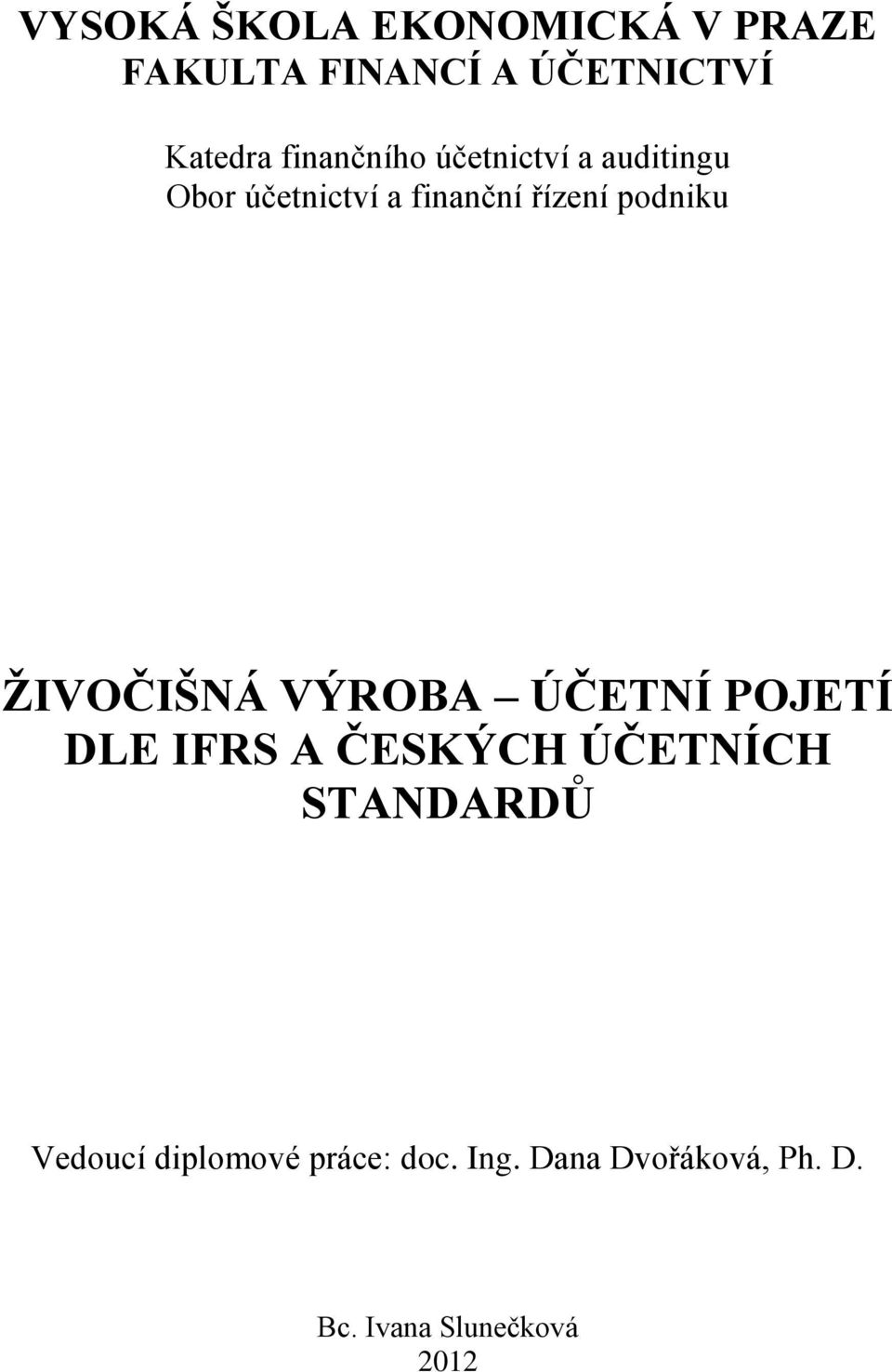 podniku ŽIVOČIŠNÁ VÝROBA ÚČETNÍ POJETÍ DLE IFRS A ČESKÝCH ÚČETNÍCH