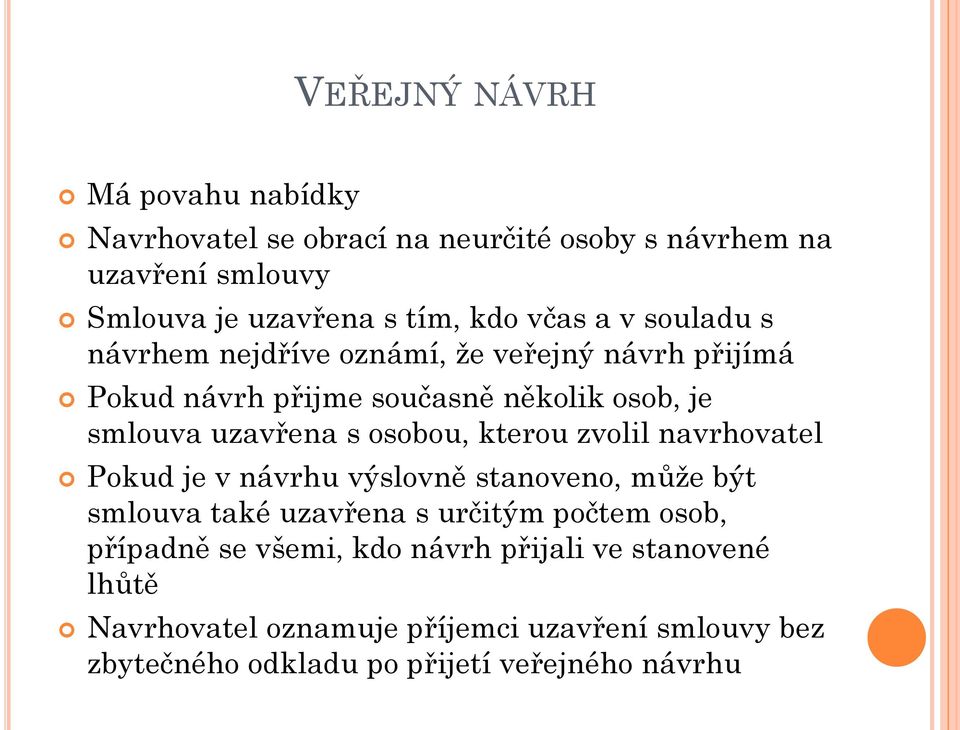 osobou, kterou zvolil navrhovatel Pokud je v návrhu výslovně stanoveno, může být smlouva také uzavřena s určitým počtem osob, případně