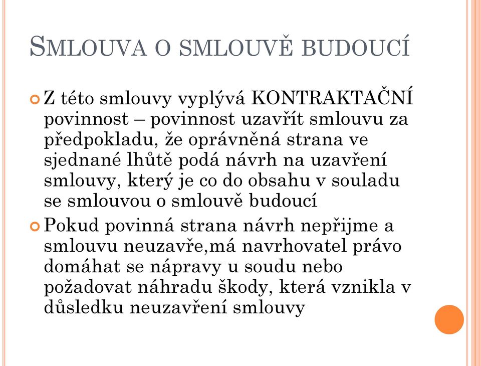 v souladu se smlouvou o smlouvě budoucí Pokud povinná strana návrh nepřijme a smlouvu neuzavře,má