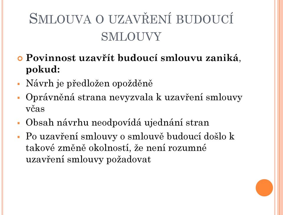 smlouvy včas Obsah návrhu neodpovídá ujednání stran Po uzavření smlouvy o