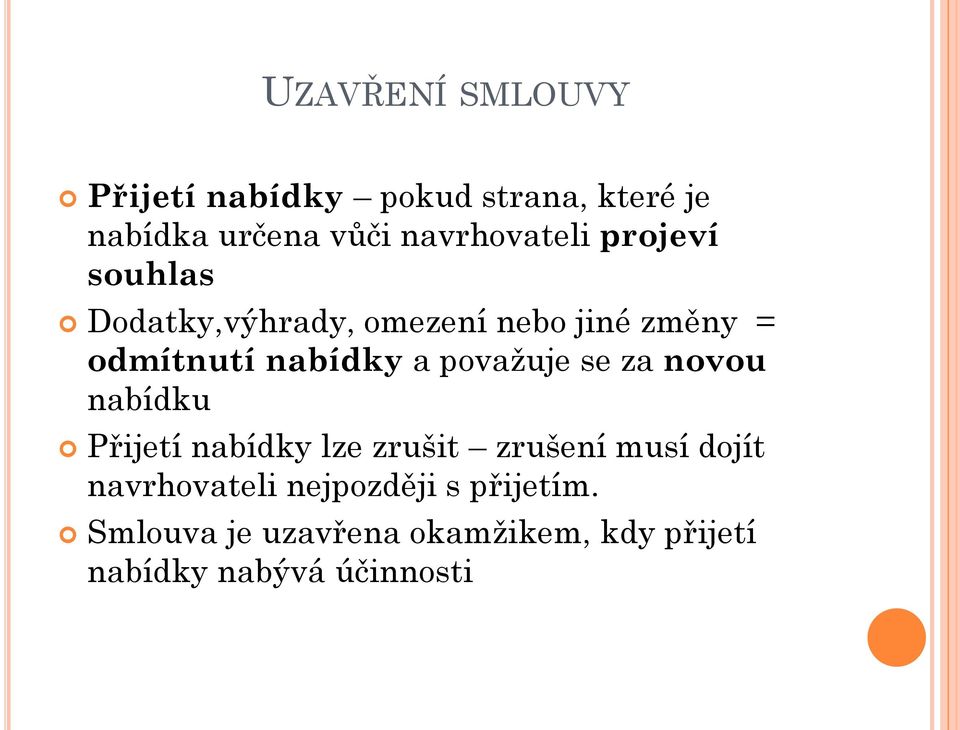 nabídky a považuje se za novou nabídku Přijetí nabídky lze zrušit zrušení musí dojít