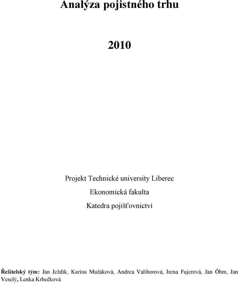 pojišťovnictví Řešitelský tým: Jan Jeţdík, Karina