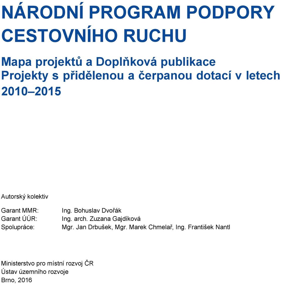 Spolupráce: Ing. Bohuslav Dvořák Ing. arch. Zuzana Gajdíková Mgr. Jan Drbušek, Mgr.