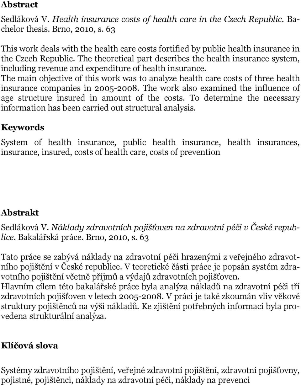 The theoretical part describes the health insurance system, including revenue and expenditure of health insurance.