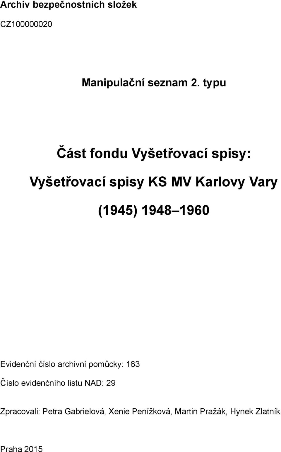 (1945) 1948 1960 Evidenční archivní pomůcky: 163 Číslo evidenčního listu
