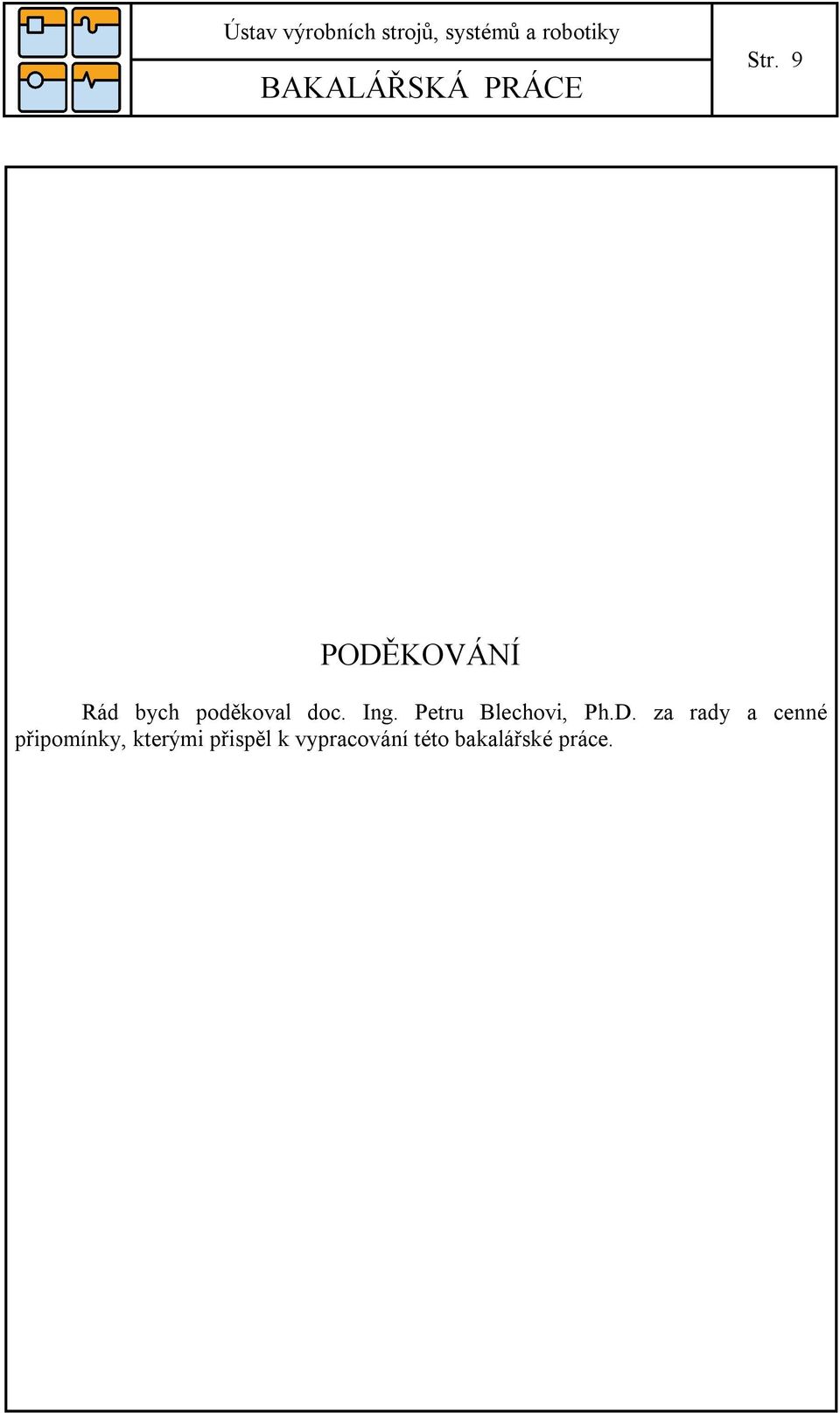 za rady a cenné připomínky, kterými
