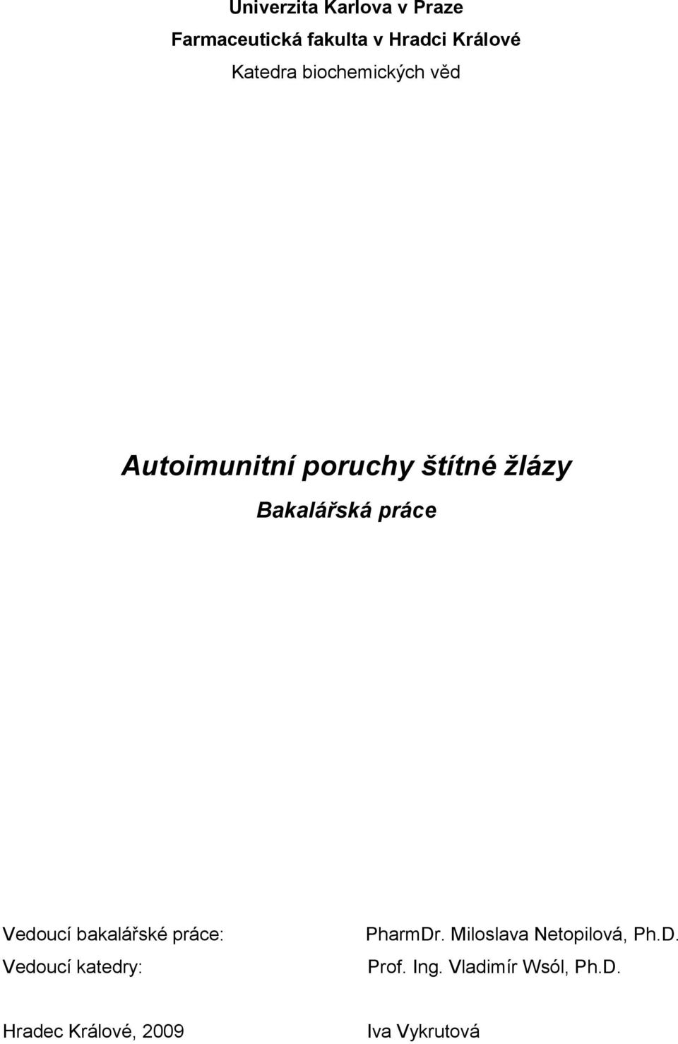 práce Vedoucí bakalářské práce: Vedoucí katedry: PharmDr.