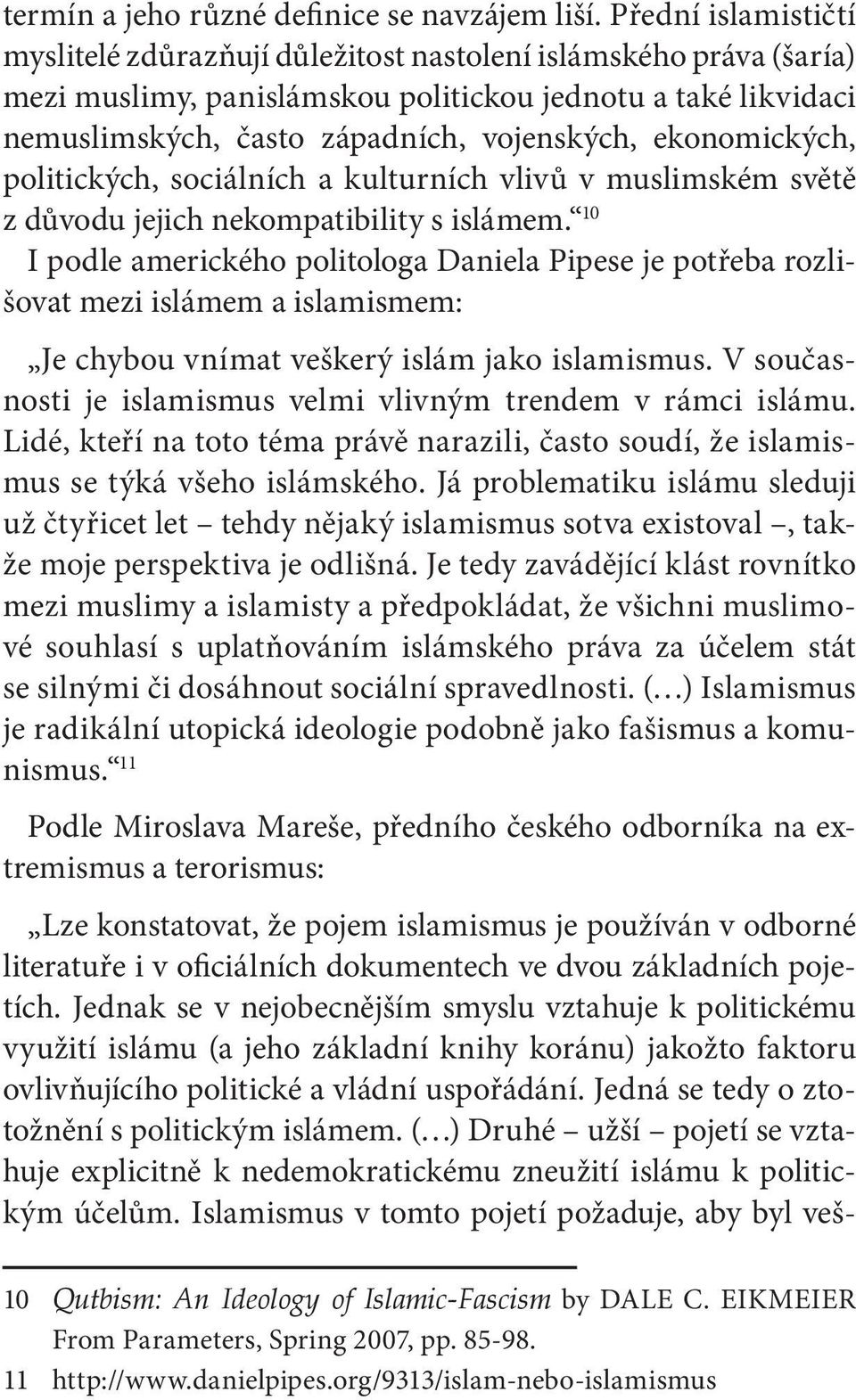 ekonomických, politických, sociálních a kulturních vlivů v muslimském světě z důvodu jejich nekompatibility s islámem.