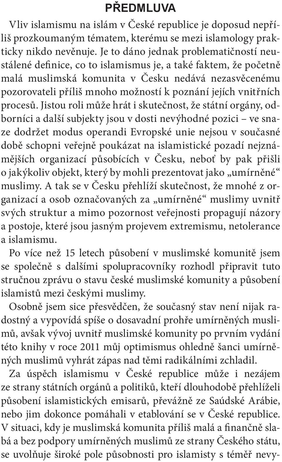 poznání jejích vnitřních procesů.