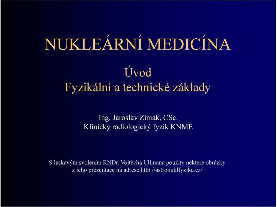Klinický radiologický adoogc fyzik KNME S laskavým svolením
