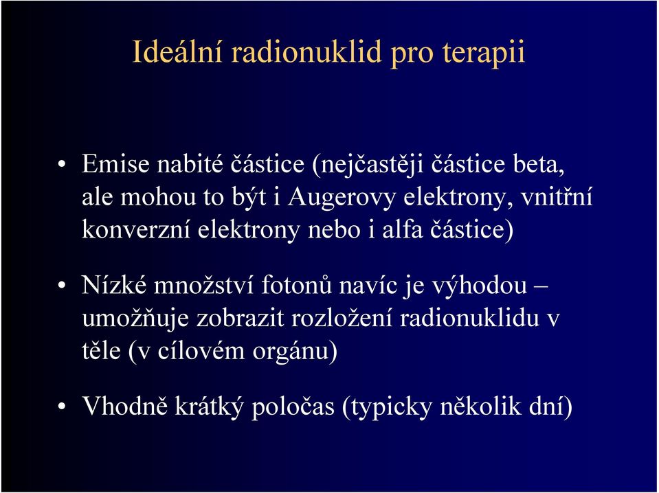 alfa částice) Nízké množství fotonů navíc je výhodou umožňuje zobrazit