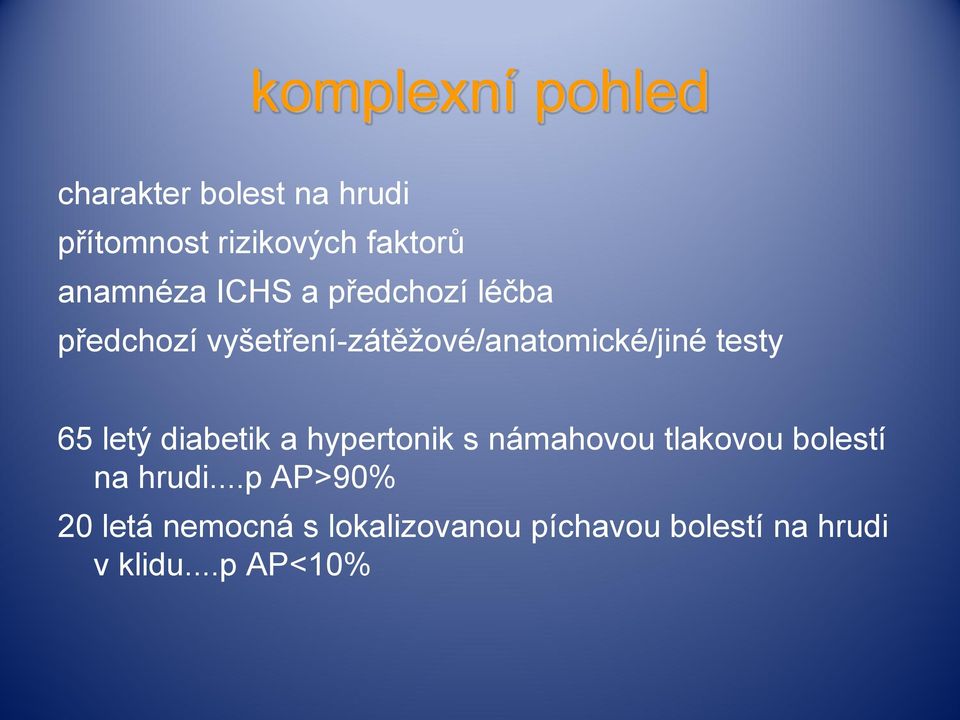 testy 65 letý diabetik a hypertonik s námahovou tlakovou bolestí na hrudi.