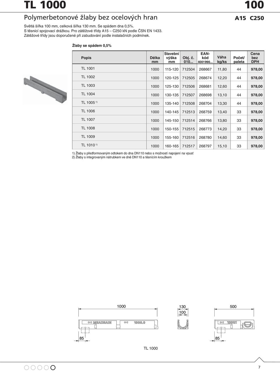 .. TL 1001 1000 115-120 712504 268667 11,80 44 978,00 TL 1002 1000 120-125 712505 268674 12,20 44 978,00 TL 1003 1000 125-130 712506 268681 12,60 44 978,00 TL 1004 1000 130-135 712507 268698 13,10 44