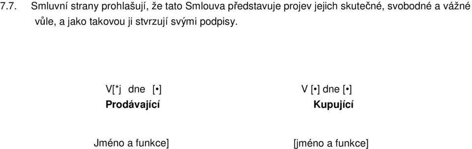 vůle, a jako takovou ji stvrzují svými podpisy.