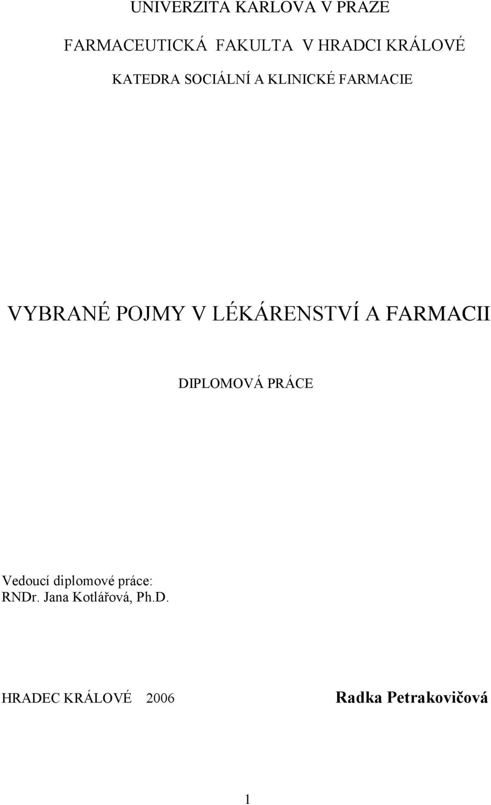 LÉKÁRENSTVÍ A FARMACII DIPLOMOVÁ PRÁCE Vedoucí diplomové