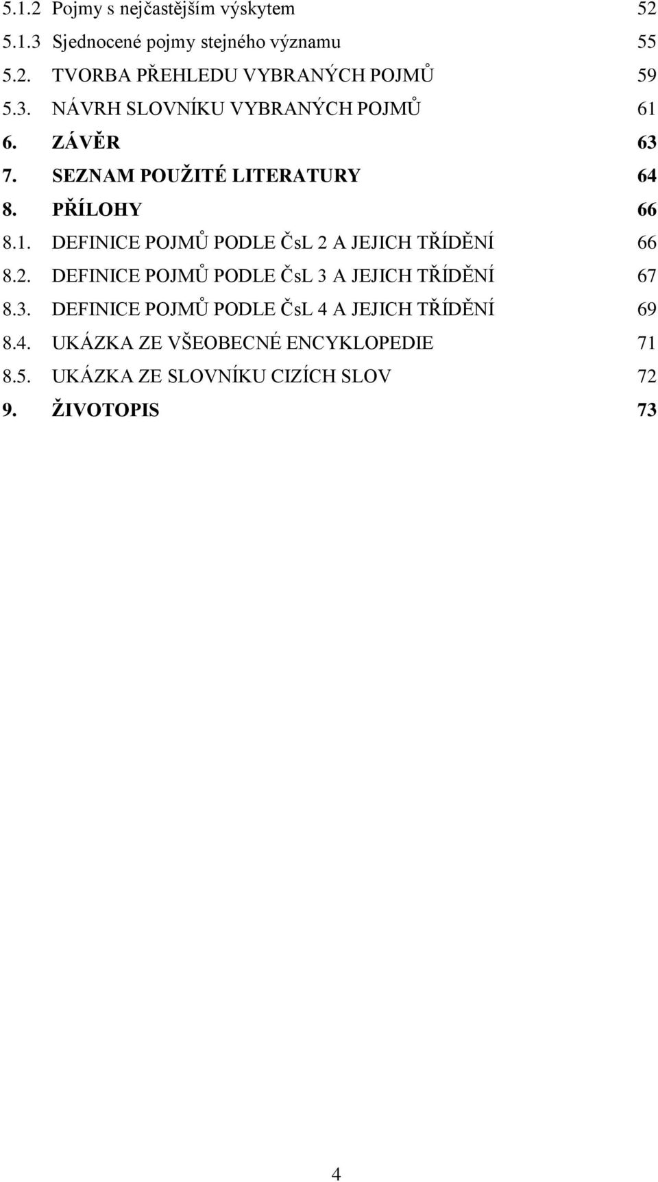 2. DEFINICE POJMŮ PODLE ČsL 3 A JEJICH TŘÍDĚNÍ 67 8.3. DEFINICE POJMŮ PODLE ČsL 4 