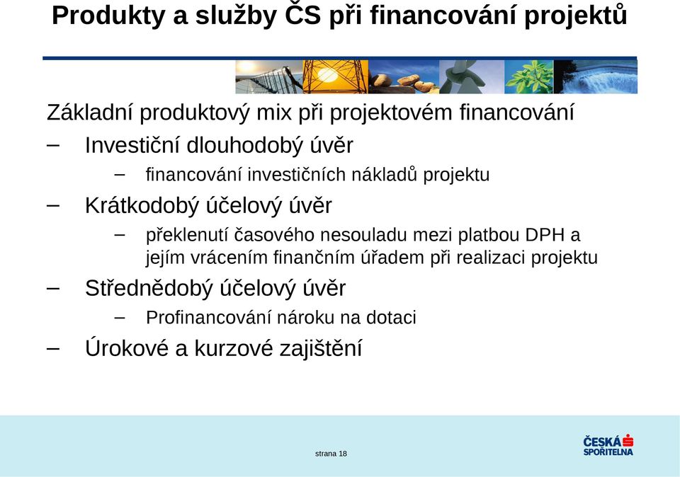 překlenutí časového nesouladu mezi platbou DPH a jejím vrácením finančním úřadem při realizaci