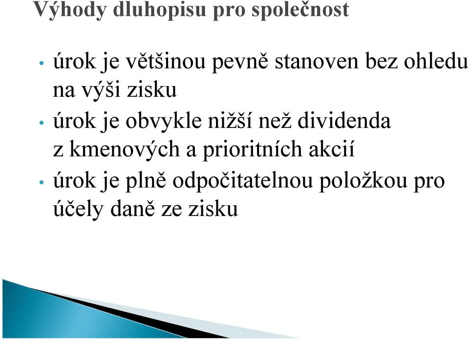 nižší než dividenda z kmenových a prioritních akcií