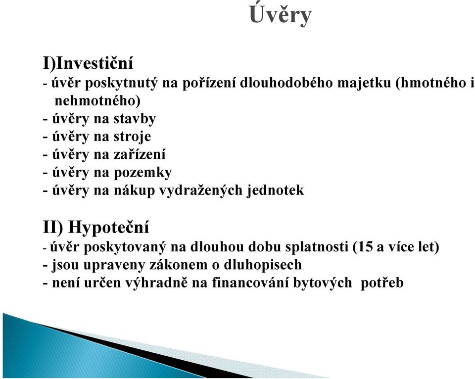 vydražených jednotek II) Hypoteční - úvěr poskytovaný na dlouhou dobu splatnosti (15 a více