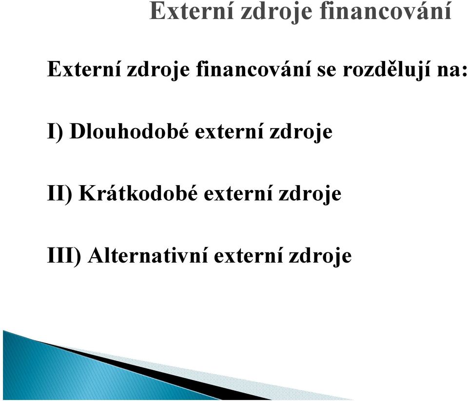 Dlouhodobé externí zdroje II) Krátkodobé