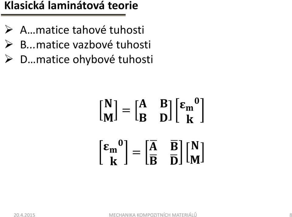 ..matice vazbové tuhosti D matice