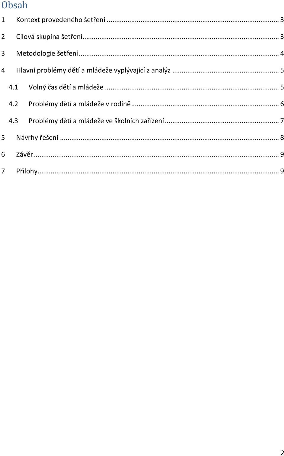 .. 5 4.1 Volný čas dětí a mládeže... 5 4.2 Problémy dětí a mládeže v rodině... 6 4.