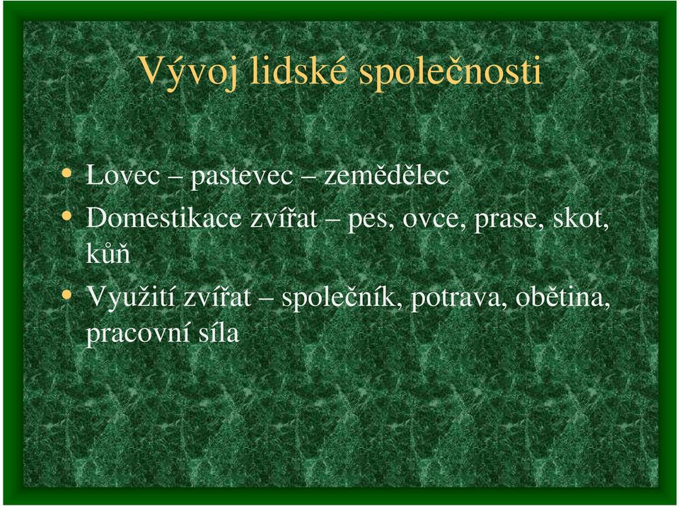 pes, ovce, prase, skot, kůň Využití