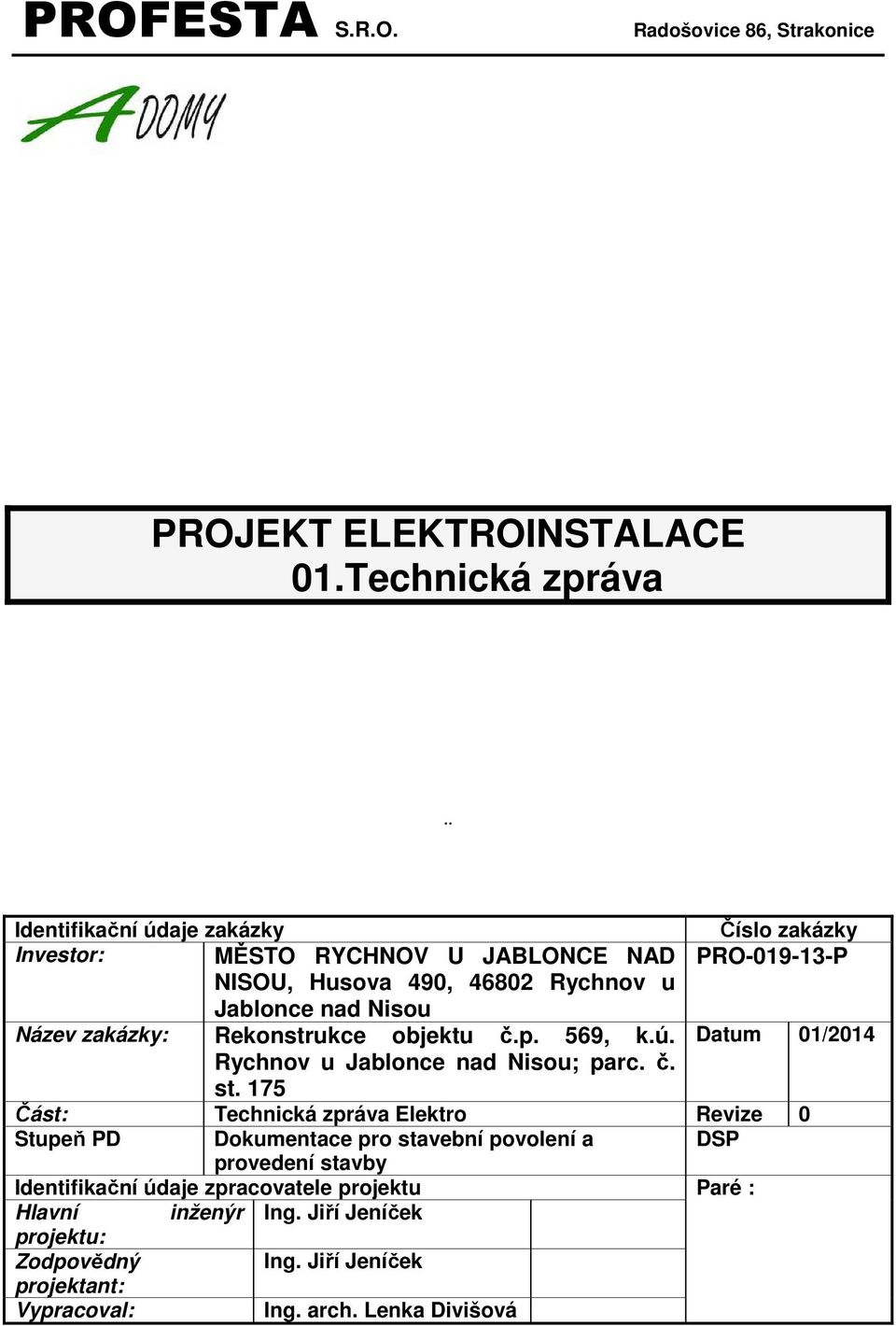 nad Nisou Název zakázky: Rekonstrukce objektu č.p. 569, k.ú. Datum 01/2014 Rychnov u Jablonce nad Nisou; parc. č. st.